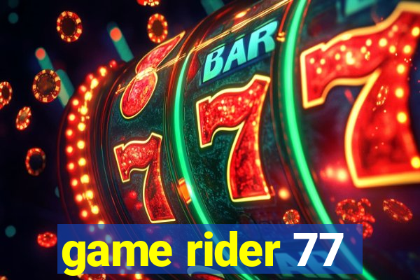 game rider 77